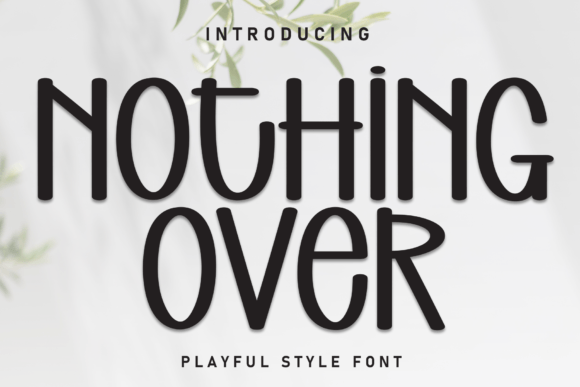 Nothing over Font: A Handwritten Display Typeface for Warm, Approachable Campaigns
